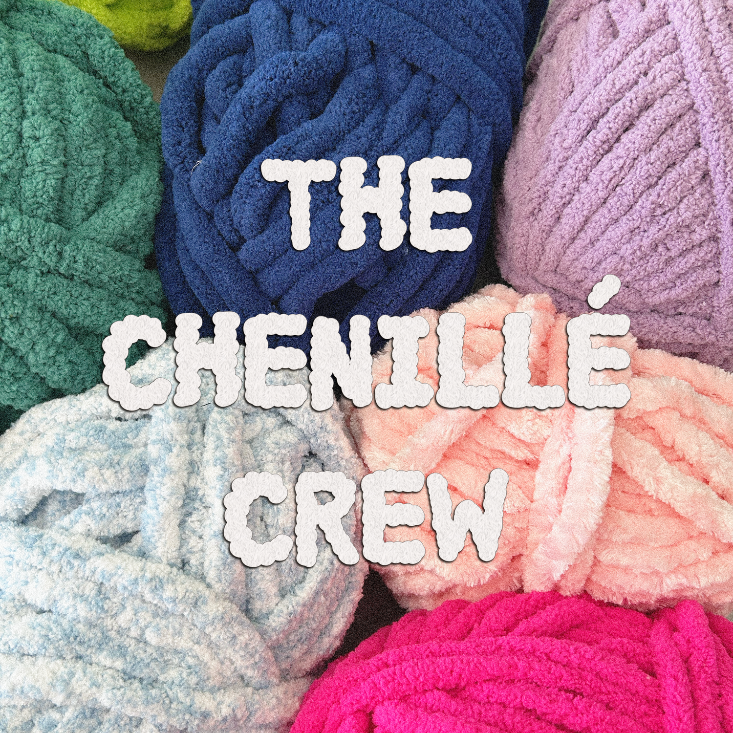 The Chenillé Crew