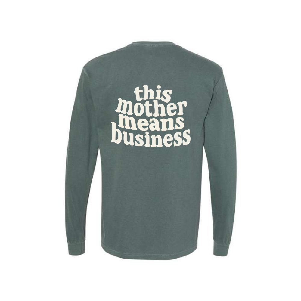 THIS MOTHER MEANS BUSINESS Blue Spruce Long Sleeve T-Shirt - Nottingham Embroidery